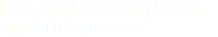 It increasingly motivates players to strive for true greatness